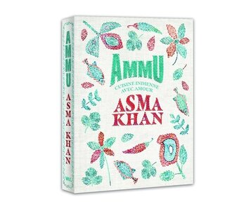 Ammu : cuisine indienne avec amour - Asma Khan