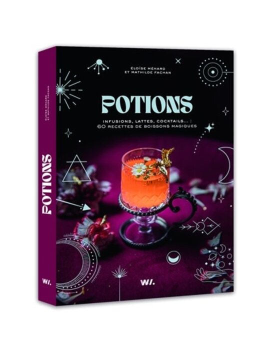 Potions : infusions, lattes, cocktails... : 60 recettes de boissons magiques - Eloïse Mehard , Mathilde Fachan