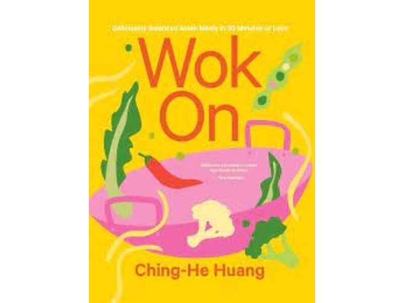 Hachette Wok On: Deliciously balanced Asian meals in 30 minutes or less - Ching-He Huang