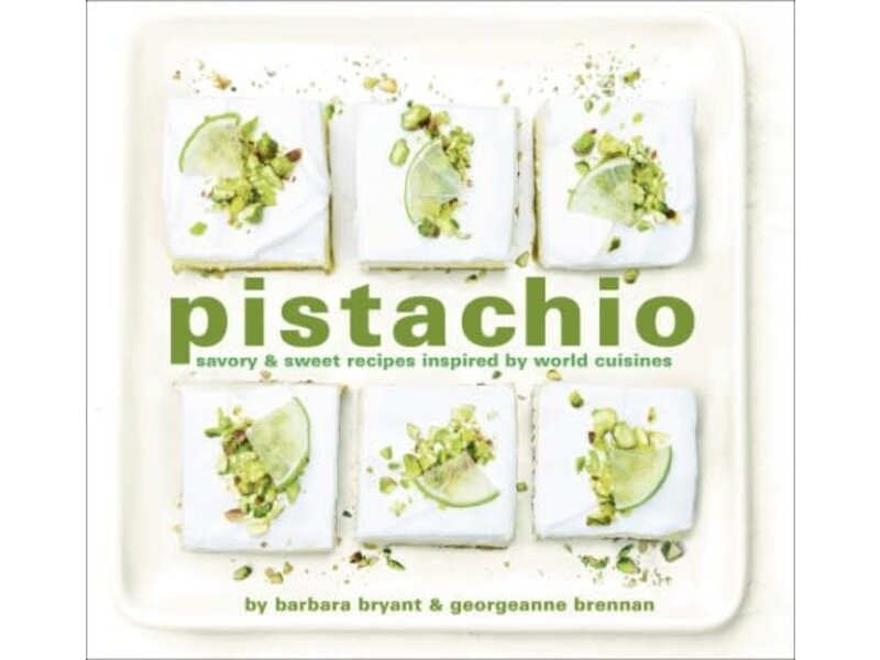 Cameron Books Pistachio: Savory & Sweet Recipes Inspired by World Cuisines - Georgeanne Brennan, Barbara Bryant, Robert Holmes