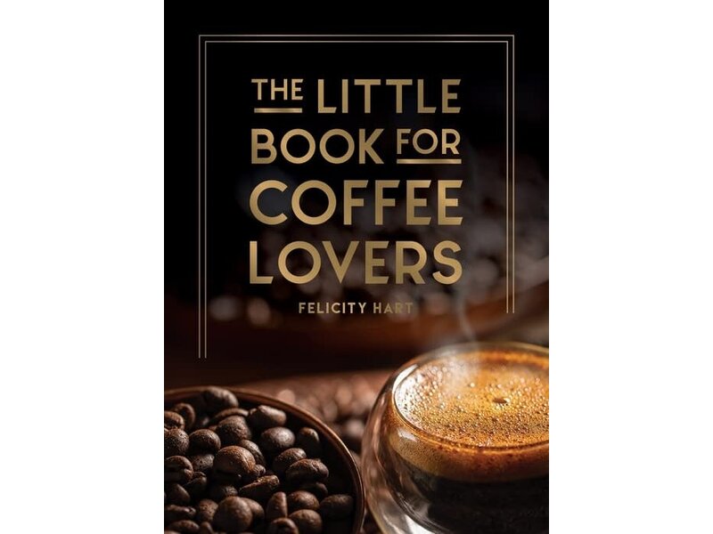 Summersdale The Little Book for Coffee Lovers - Felicity Hart