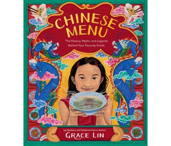 Chinese Menu: The History, Myths, and Legends Behind Your Favorite Foods - Grace Lin