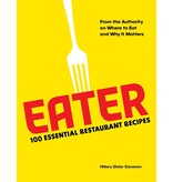 Abrams Books Eater: 100 Essential Restaurant Recipes from the Authority on Where to Eat and Why It Matters - Hillary Dixler Canavan, Stephanie Wu -