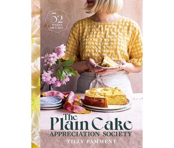 The Plain Cake Appreciation Society: 52 weeks of cake - Tilly Pamment