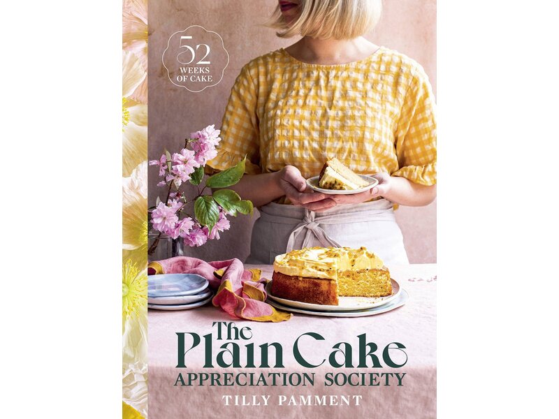 Murdoch Books The Plain Cake Appreciation Society: 52 weeks of cake - Tilly Pamment