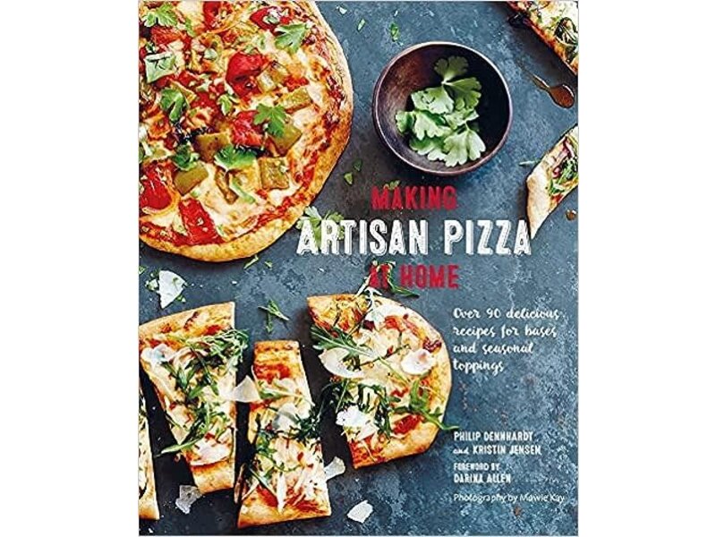 Ryland Peters & Small Making Artisan Pizza at Home: Over 90 delicious recipes for bases and seasonal toppings - Philip Dennhardt