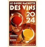 Hachette vins Le guide Hachette des vins : sélection 2024 : 35.000 vins dégustés, 8.000 vins sélectionnés