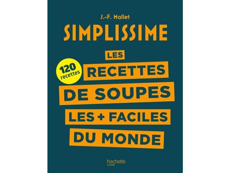 Hachette pratique Simplissime : les recettes de soupes les + faciles du monde : 120 recettes - Jean-François Mallet