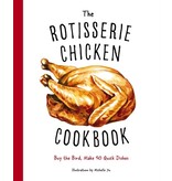 Cider Mill Press The Rotisserie Chicken Cookbook Buy the Bird, Make 50 Quick Dishes