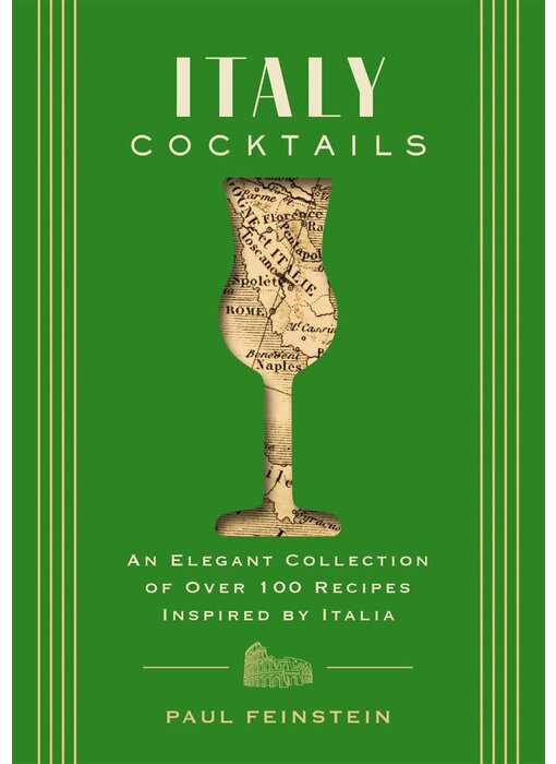 Italy Cocktails An Elegant Collection of Over 100 Recipes Inspired by Italia - Paul Feinstein - PARUTION 12 DÉCEMBRE 2023
