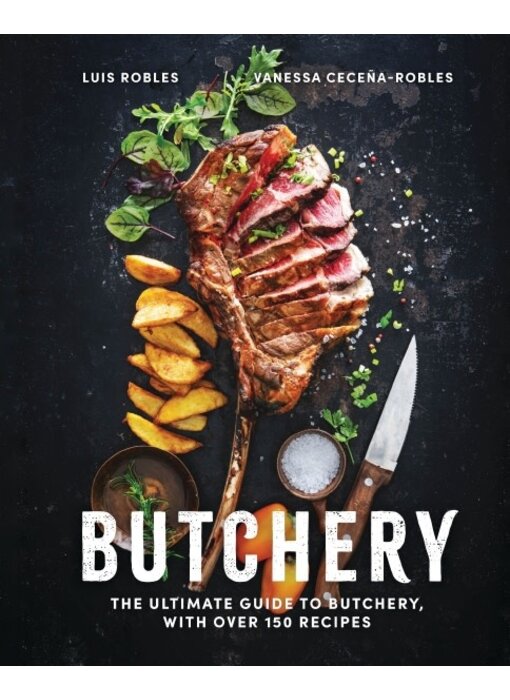 Butchery. The Ultimate Guide to Butchery and Over 100 Recipes - Luis Robles, Vanessa Ceceña - PARUTION 7 NOVEMBRE 2023