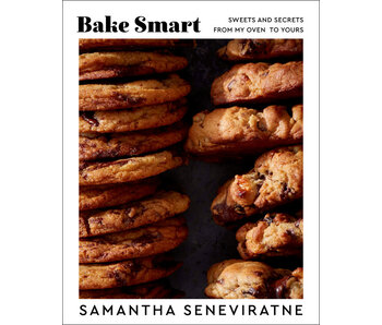 Bake Smart. Sweets and Secrets from My Oven to Yours - Samantha Seneviratne