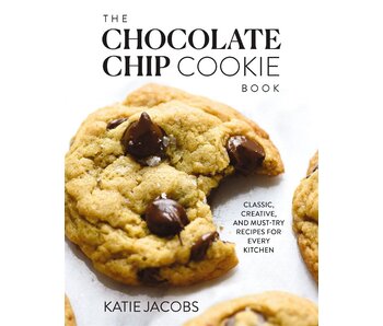 The Chocolate Chip Cookie Book. Classic, Creative, and Must-Try Recipes for Every Kitchen - Katie Jacobs
