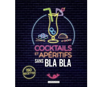 Cocktails et apéritifs sans bla bla : 150 recettes