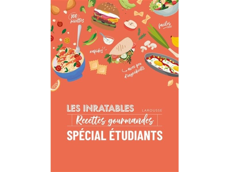 Larousse Les inratables : Recettes gourmandes : spécial étudiants