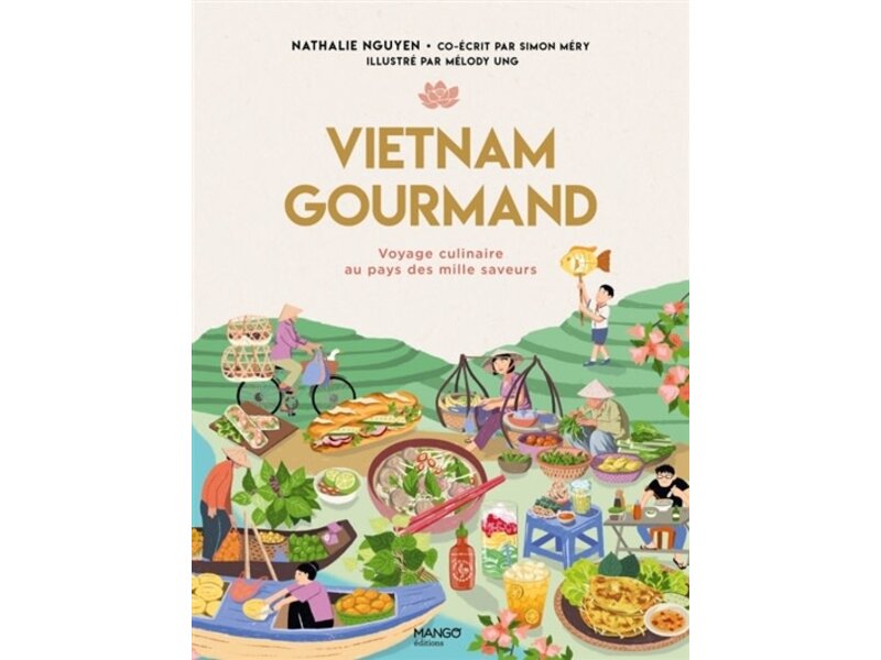 Mango Éditions Vietnam gourmand - Nathalie Nguyen - PARUTION 6 DÉCEMBRE 2023