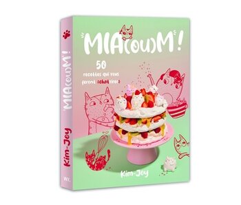 Mia(ou)m ! 50 recettes qui vous feront chatvirer - Kim Joy