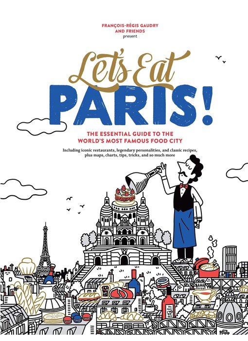 Let's Eat Paris!: The Essential Guide to the World's Most Famous Food City - François-Régis Gaudry