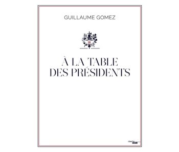 A la table des présidents - Guillaume Gomez