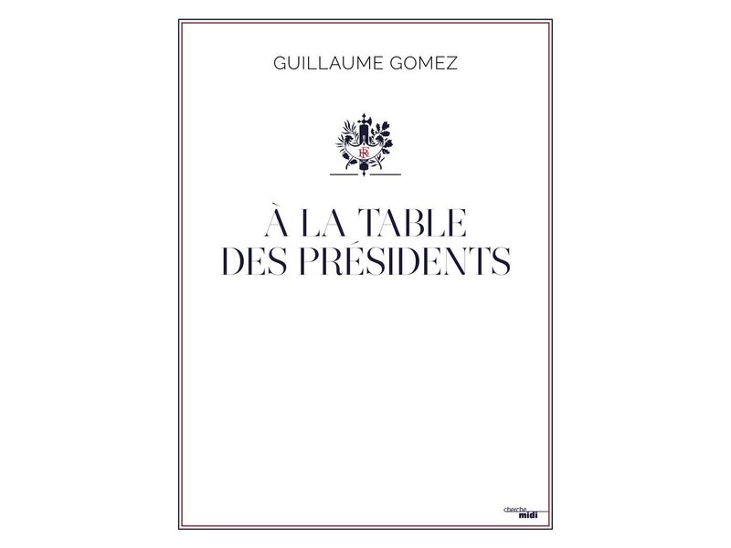 le cherche midi A la table des présidents - Guillaume Gomez
