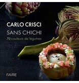 Favre Carlo Crisci : sans chichi : 70 couleurs de légumes - David Moginier