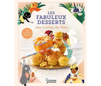 Les fabuleux desserts des contes de fées - Agnès Besson