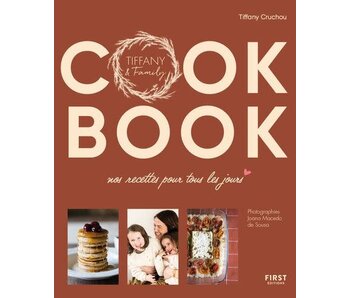 Cook book : nos recettes pour tous les jours : Tiffany & Family - Tiffany Cruchou