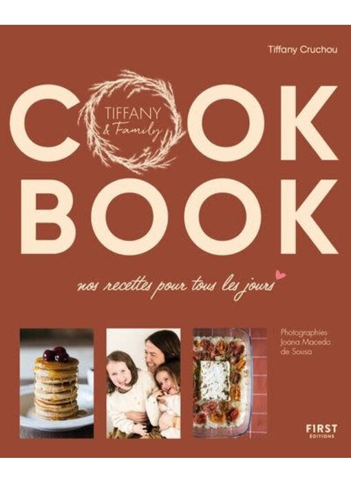 Cook book : nos recettes pour tous les jours : Tiffany & Family - Tiffany Cruchou