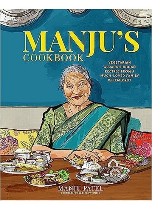 Manju’s Cookbook: Vegetarian Gujarati Indian recipes from a much-loved family restaurant -  Manju Patel