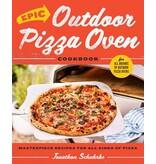 Harvard Common Press Epic Outdoor Pizza Oven Cookbook: Masterpiece Recipes for All Kinds of Pizza - Jonathon Schuhrke