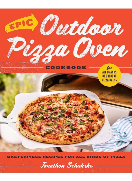Epic Outdoor Pizza Oven Cookbook: Masterpiece Recipes for All Kinds of Pizza - Jonathon Schuhrke