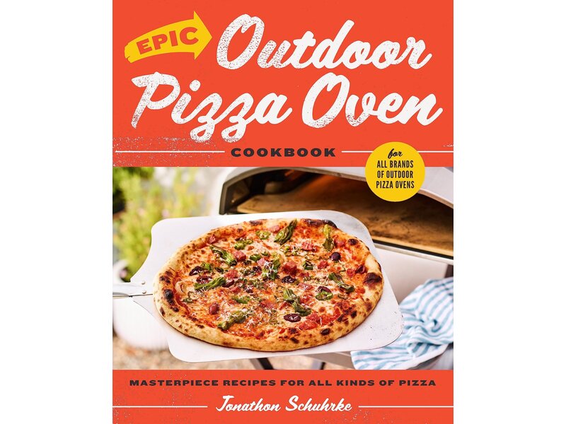 Harvard Common Press Epic Outdoor Pizza Oven Cookbook: Masterpiece Recipes for All Kinds of Pizza - Jonathon Schuhrke
