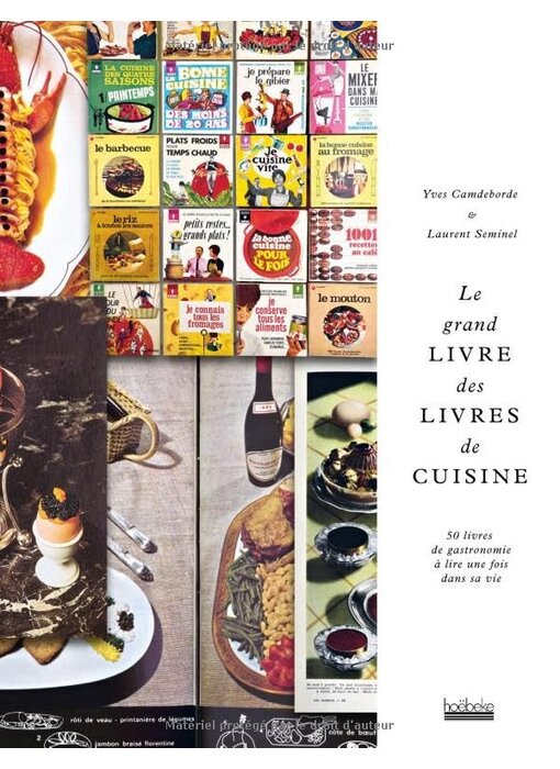 Le grand livre des livres de cuisine : d'après la bibliothèque d'Yves Camdeborde - Yves Camdeborde , Laurent Seminel