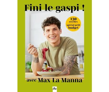Fini le gaspi : 120 recettes petit budget - Max La Manna