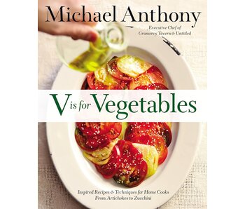Livre d'occasion - V Is for Vegetables: Inspired Recipes & Techniques for Home Cooks -- from Artichokes to Zucchini - Michael Anthony