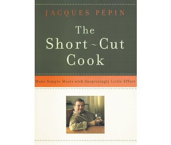 Livre d'occasion - The Short-Cut Cook: Make Simple Meals with Surprisingly Little Effort - Jacques Pepin
