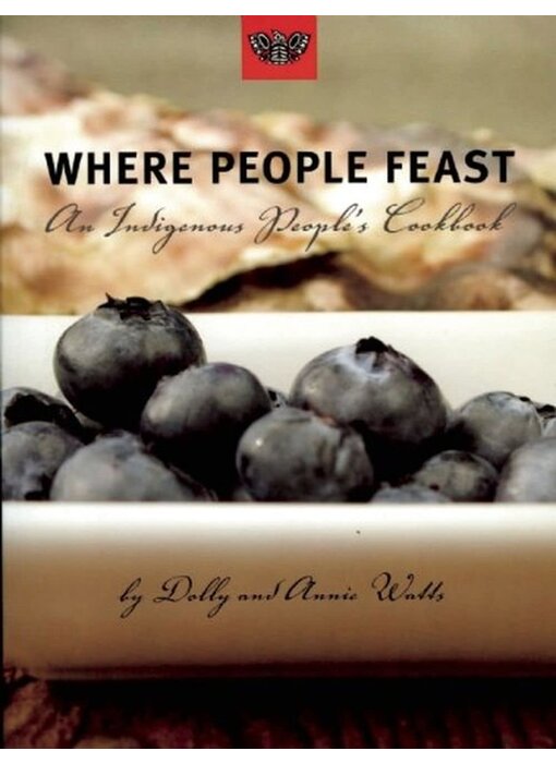 Livre d'occasion - Where People Feast: An Indigenous People's Cookbook - Dolly Watts, Annie Watts