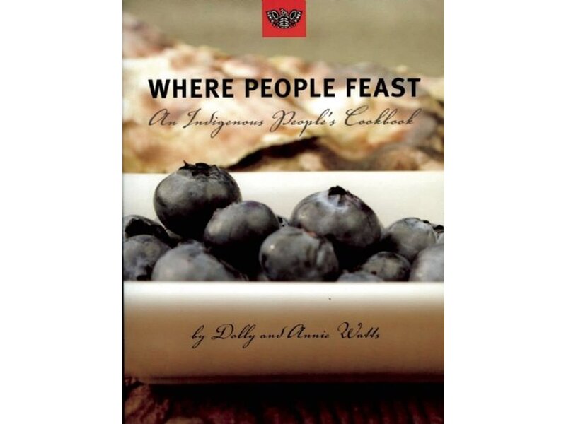Arsenal Pulp Press Livre d'occasion - Where People Feast: An Indigenous People's Cookbook - Dolly Watts, Annie Watts