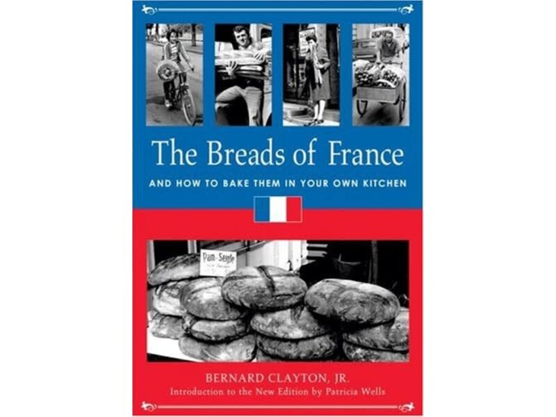 Ten Speed Press Livre d'occasion - The Breads of France: And How to Bake Them in Your Own Kitchen - Bernard Clayton