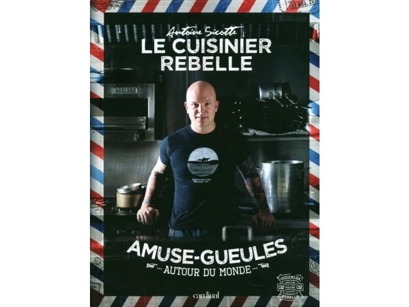 Cardinal Livre d'occasion - Le Cuisinier rebelle : amuse-gueules - Antoine Sicotte