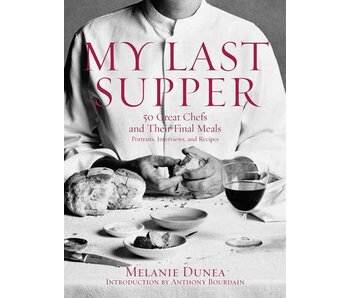 Livre d'occasion - My Last Supper: 50 Great Chefs and Their Final Meals / Portraits, Interviews, and Recipes -y Melanie Dunea, Anthony Bourdain