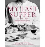 Bloomsbury Livre d'occasion - My Last Supper: 50 Great Chefs and Their Final Meals / Portraits, Interviews, and Recipes -y Melanie Dunea, Anthony Bourdain