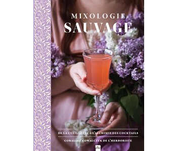 Mixologie sauvage : de la cueillette à l'alchimie des cocktails - Coraline Kowalczyk