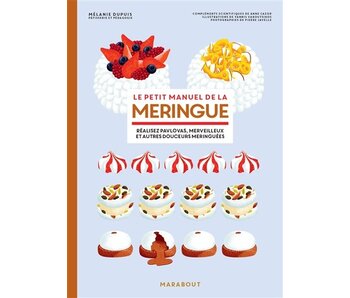 Le petit manuel de la meringue : réalisez pavlovas, merveilleux et autres douceurs meringuées - Mélanie Dupuis