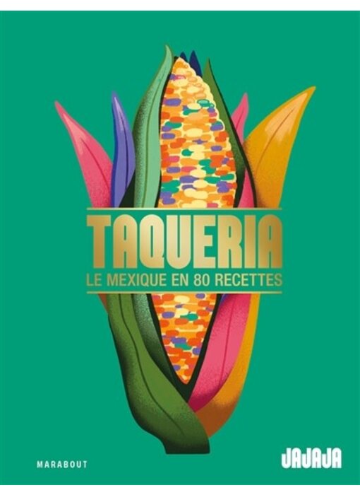 Taqueria : le Mexique en 80 recettes - Olivier Chini , Luc Sananes