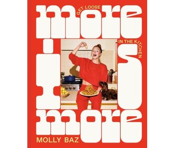 More Is More Get Loose in the Kitchen - Molly Baz