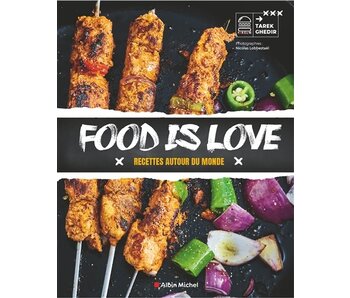 Food is love : recettes autour du monde  - Tarek Ghedir