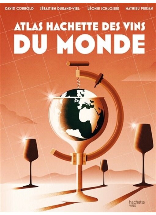 Atlas Hachette des vins du monde - David Cobbold , Sébastien Durand-Viel , Léonie Schlosser , Mathieu Persan