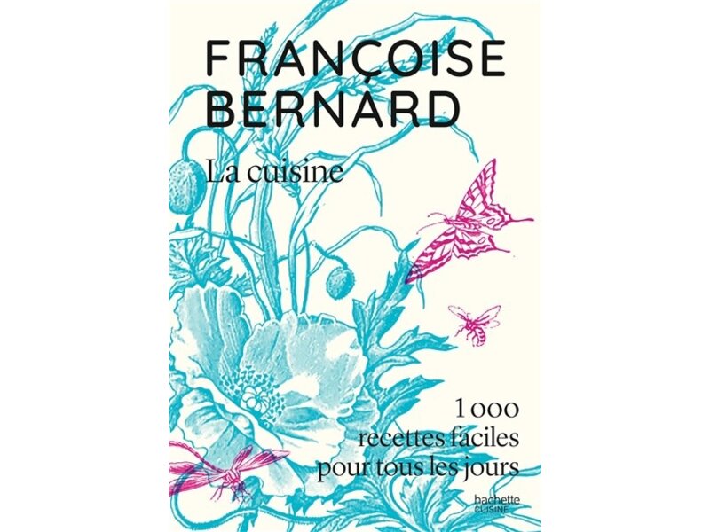 Hachette pratique La cuisine : 1000 recettes faciles pour tous les jours - Françoise Bernard