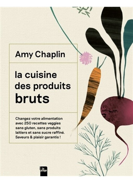 La cuisine des produits bruts - Amy Chaplin